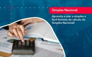 Aprenda A Usar A Simples E Facil Formula De Calculo Do Simples Nacional - Alcance Empresarial